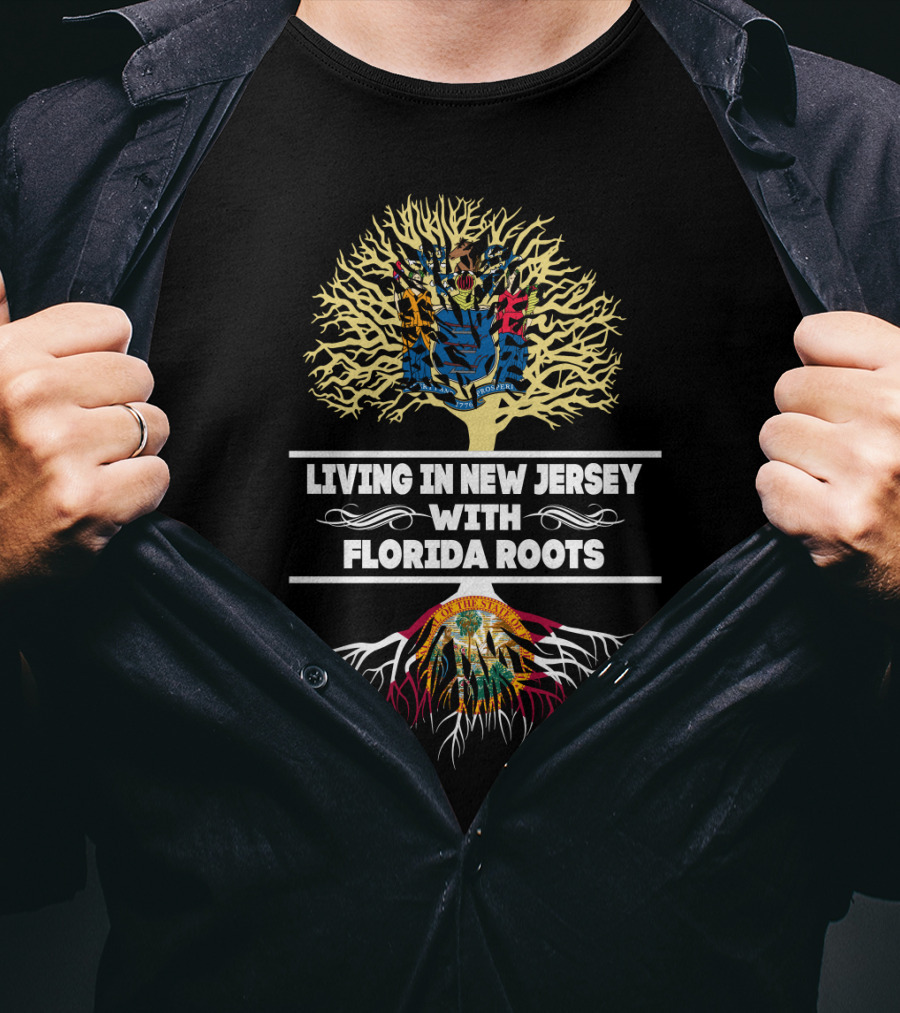 Living In New Jersey With Florida Roots Tree Design New Jersey State Seal And Florida Flag Elements T-Shirt