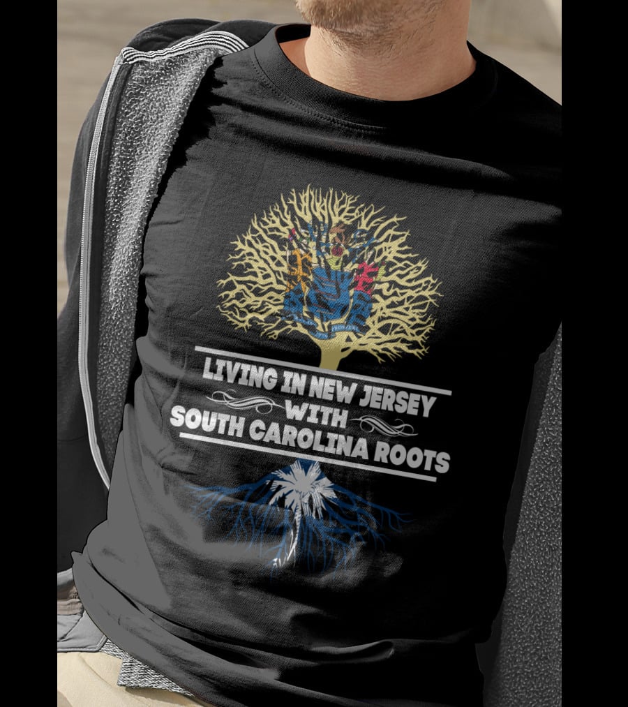 Living In New Jersey With Strong South Carolina Roots Illustrated By State-Inspired Tree T-Shirt
