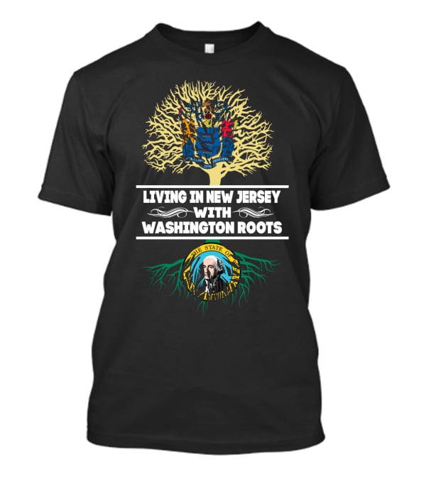 Living In New Jersey Embracing Washington State Tree Roots With Flags And Symbols T-Shirt