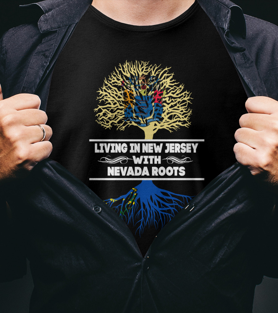Living In New Jersey With Nevada Roots Tree Design Featuring State Flags T-Shirt