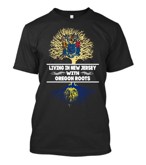 Living In New Jersey With Oregon Roots Embracing Dual Heritage With Tree And State Flags T-Shirt