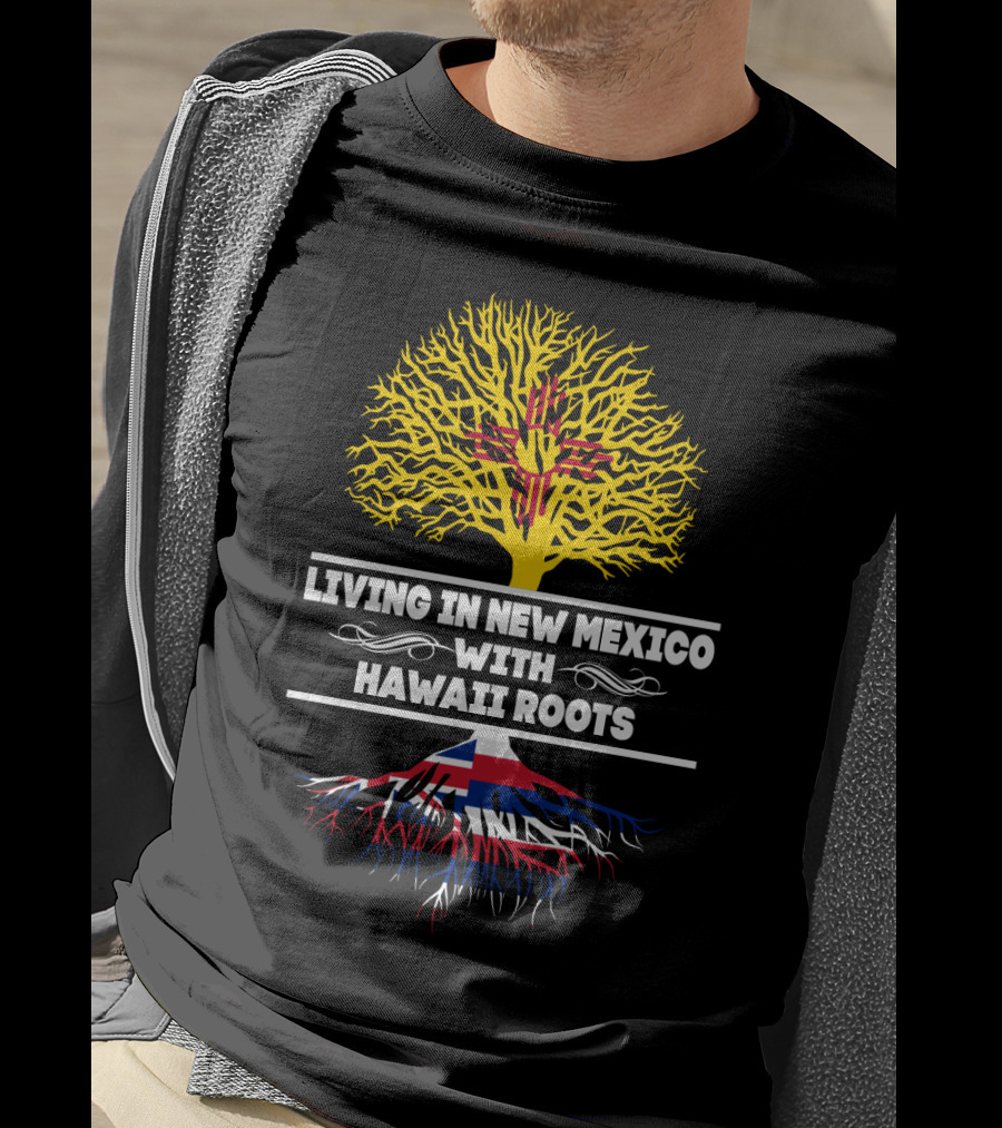 New Mexico Living With Hawaii Roots Featuring Zia Symbol And Hawaiian Flag Elements T-Shirt