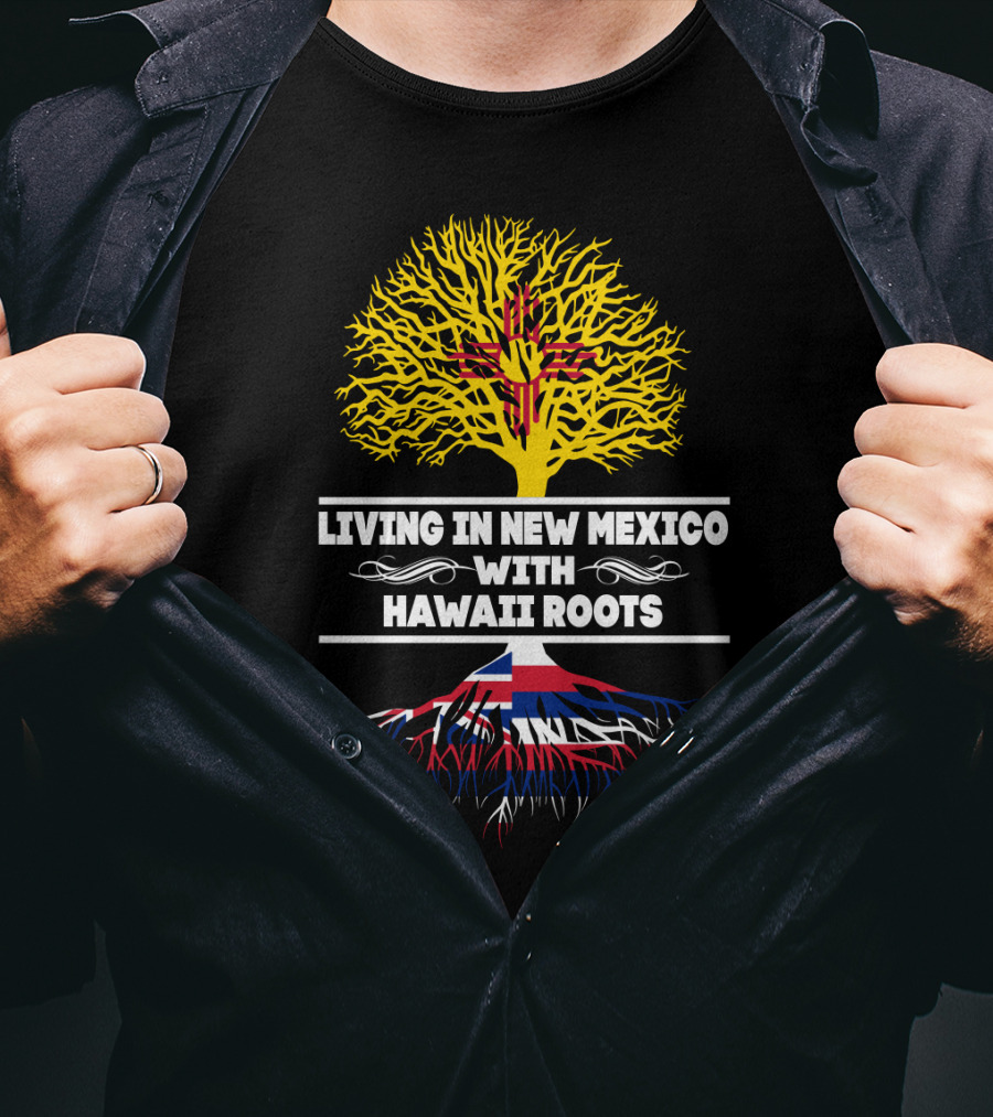 New Mexico Living With Hawaii Roots Featuring Zia Symbol And Hawaiian Flag Elements T-Shirt
