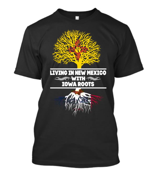 New Mexico Living With Iowa Roots Featuring Zia Symbol And Iowa State Flag Elements T-Shirt