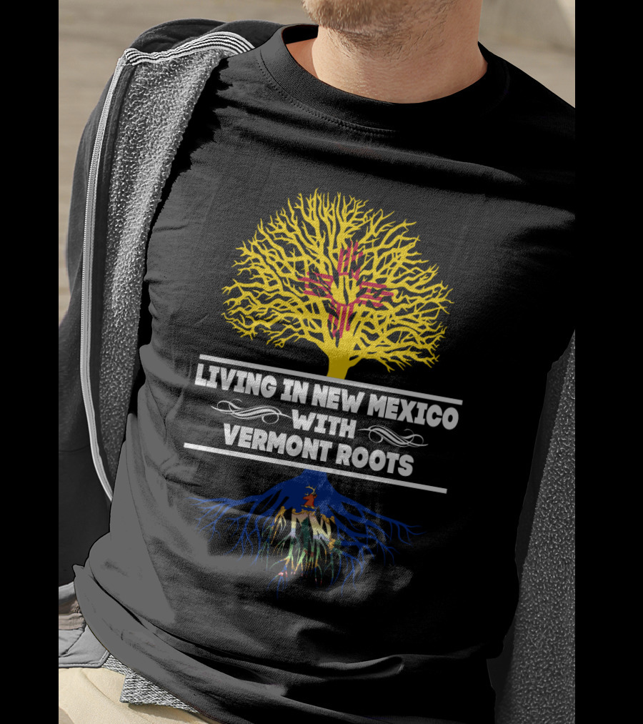 Living In New Mexico With Vermont Roots Zia Symbol And Tree T-Shirt