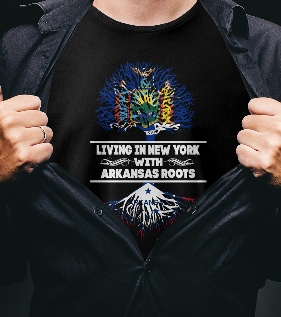 Living In New York With Arkansas Roots New York State Symbol And Arkansas Flag Elements T-Shirt