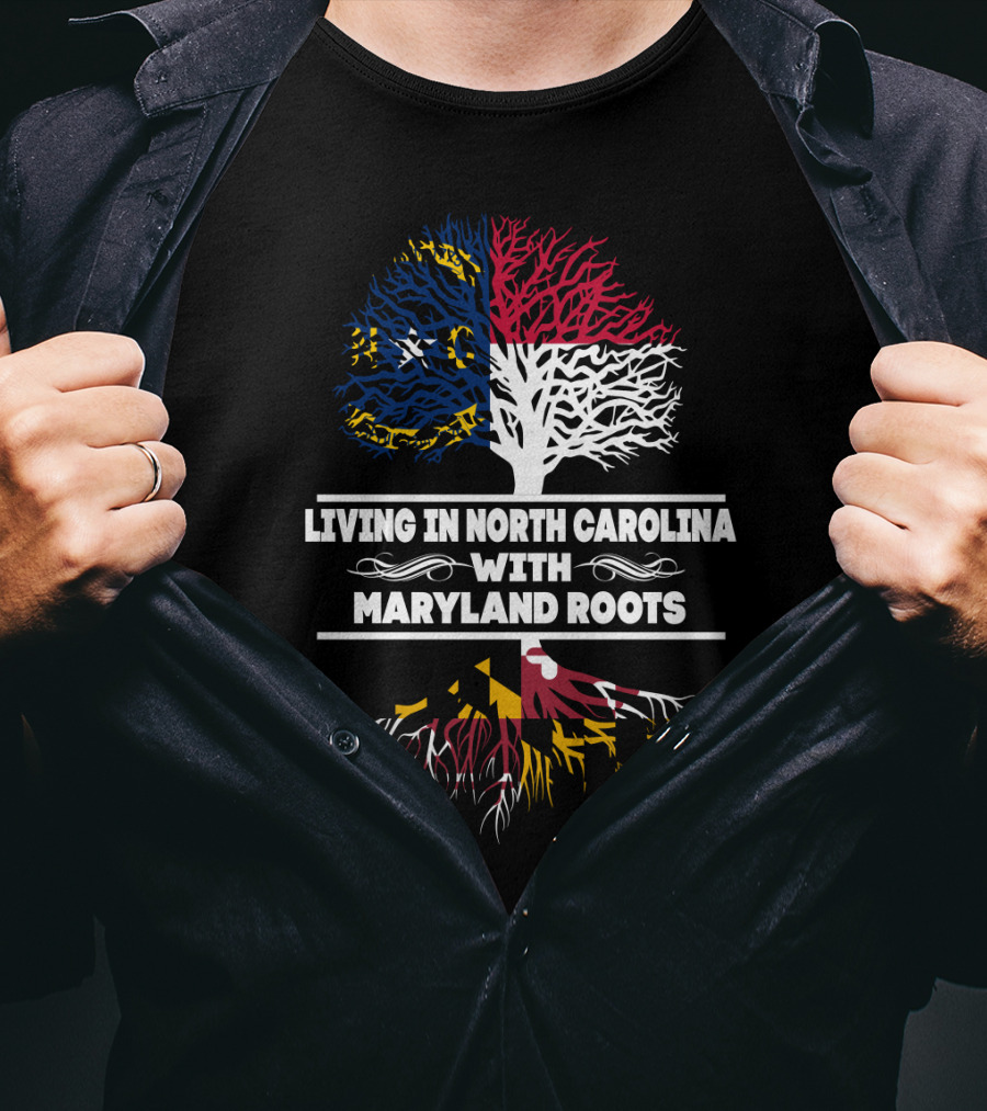 Living In North Carolina With Maryland Roots Tree Featuring State Flags T-Shirt