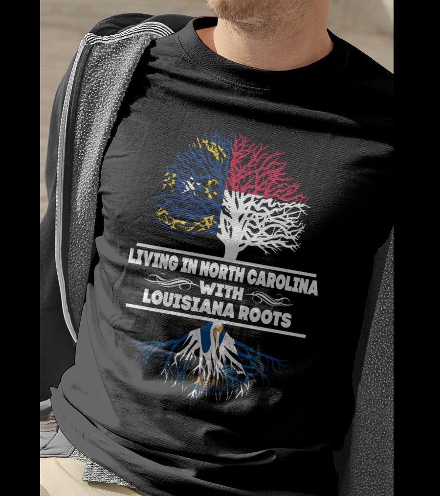 Dual-State Pride: Living In North Carolina With Louisiana Roots Featuring State Flag Tree And Heritage Symbolism T-Shirt