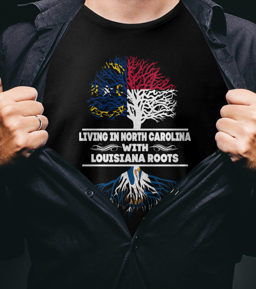 Dual-State Pride: Living In North Carolina With Louisiana Roots Featuring State Flag Tree And Heritage Symbolism T-Shirt