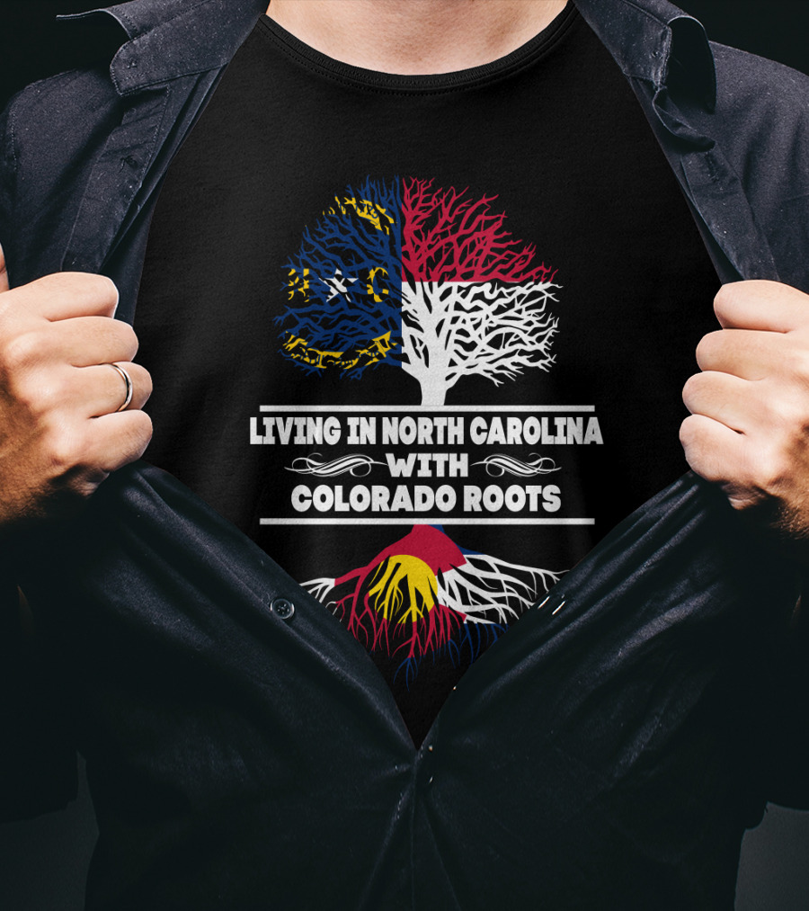 Living In North Carolina With Strong Colorado Roots Symbolized By State Flags And Trees T-Shirt