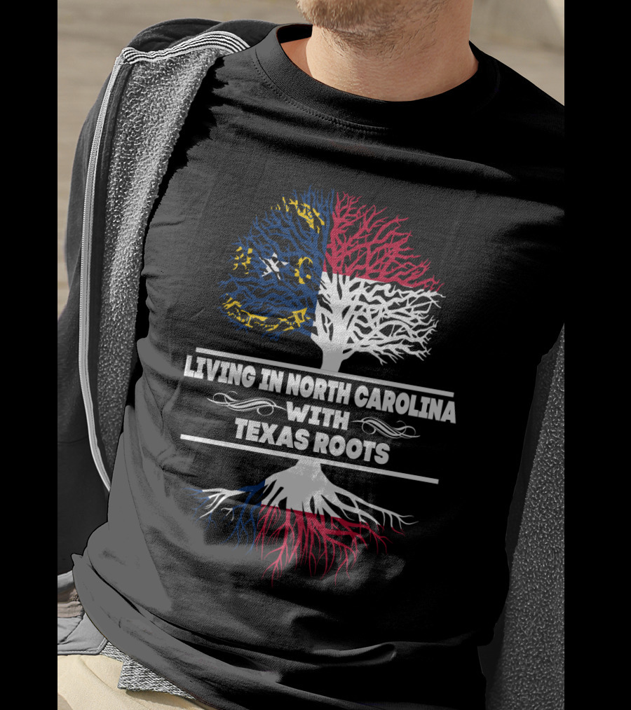 North Carolina Living With Deep Texas Roots Tree T-Shirt