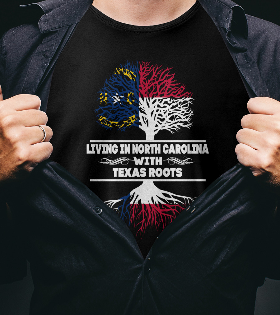 North Carolina Living With Deep Texas Roots Tree T-Shirt