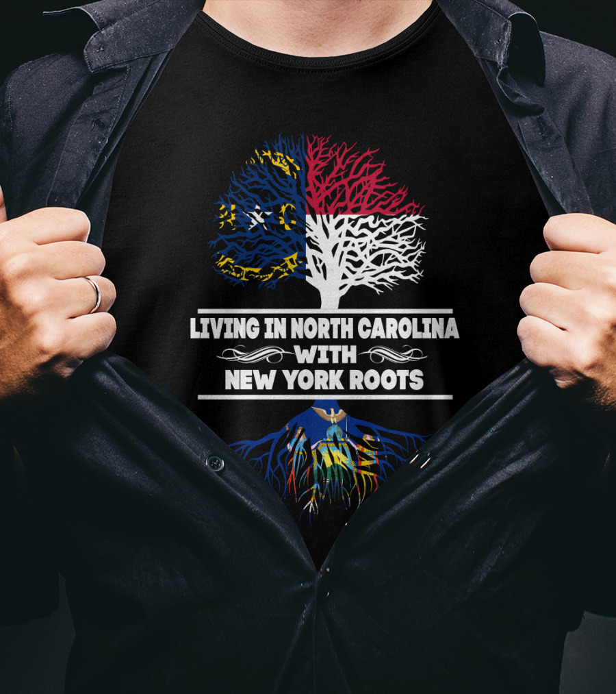 Living In North Carolina With New York Roots Featuring State Flags And Tree T-Shirt