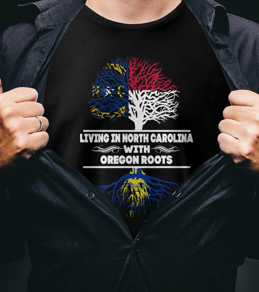 North Carolina Living With Oregon Roots And Dual Roots Tree T-Shirt