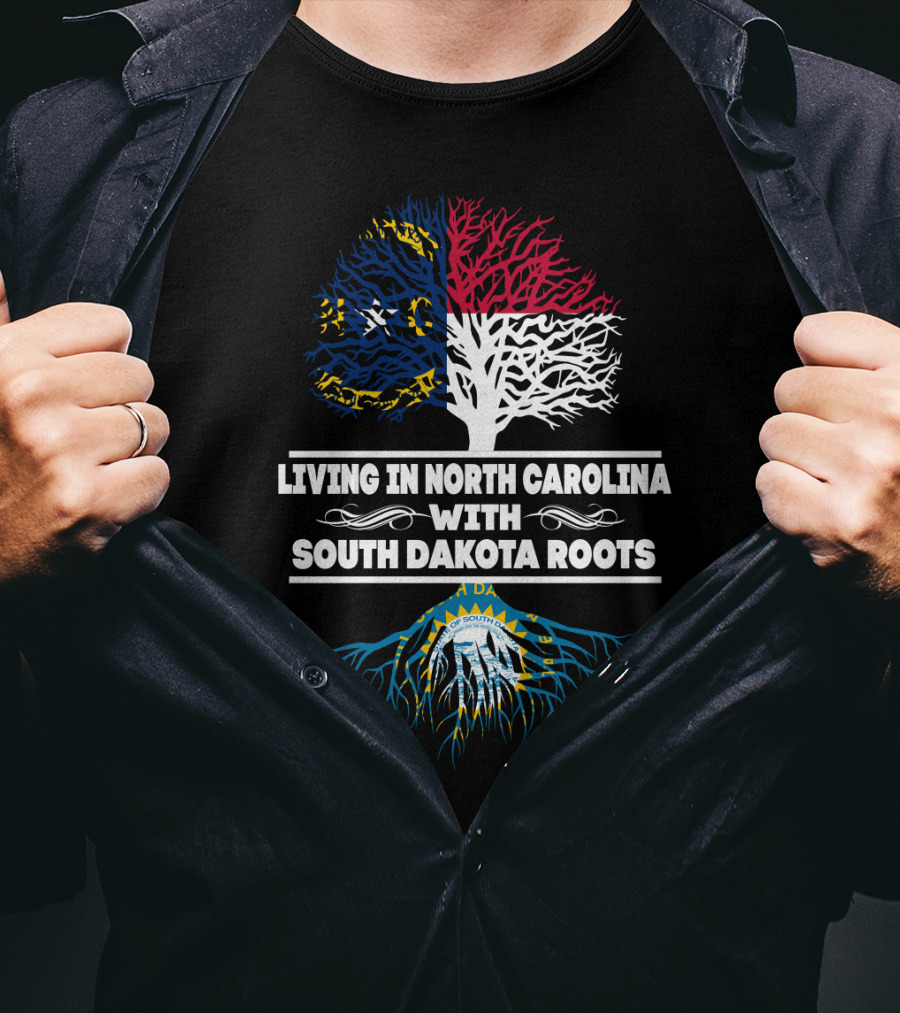 Living In North Carolina With South Dakota Heritage Roots Featuring State Flags And Tree Symbolism T-Shirt