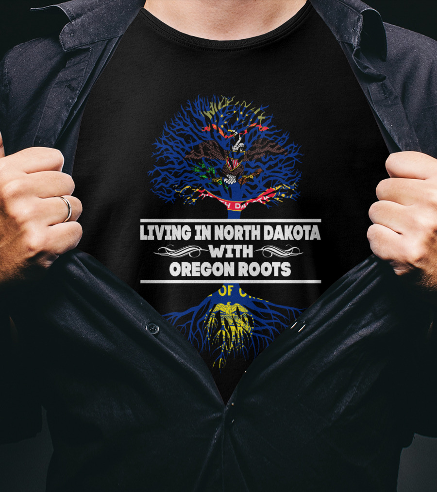 Living In North Dakota With Oregon Roots Featuring North Dakota State Flag And Tree T-Shirt