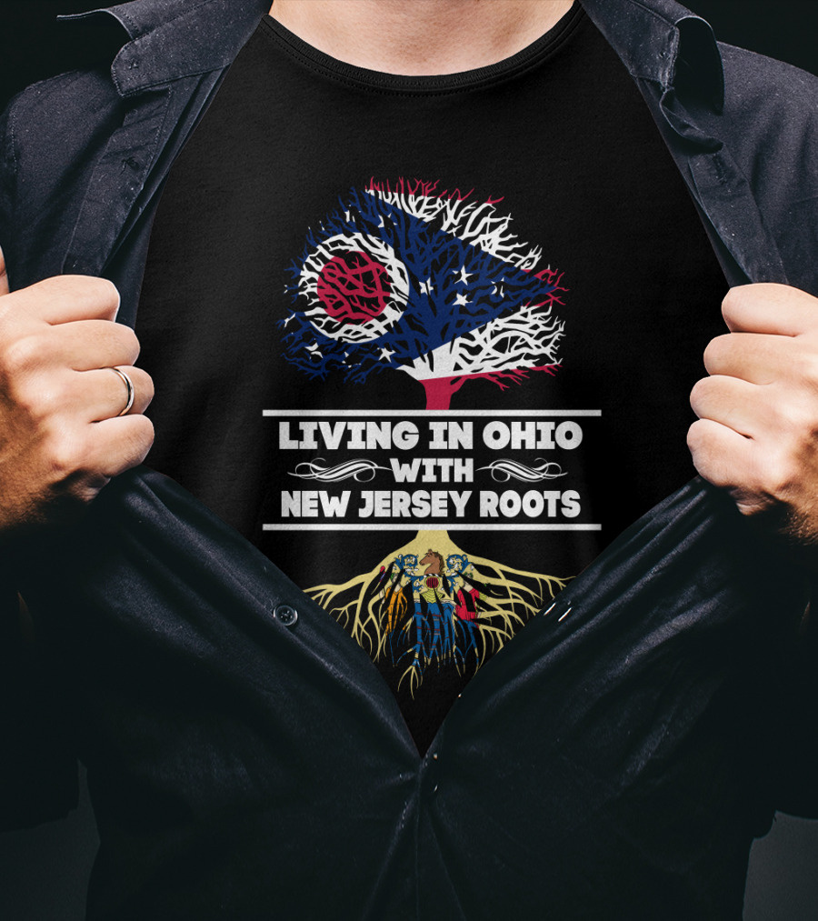 Living In Ohio With New Jersey Roots And Ohio State Flag Tree And People With New Jersey Roots T-Shirt