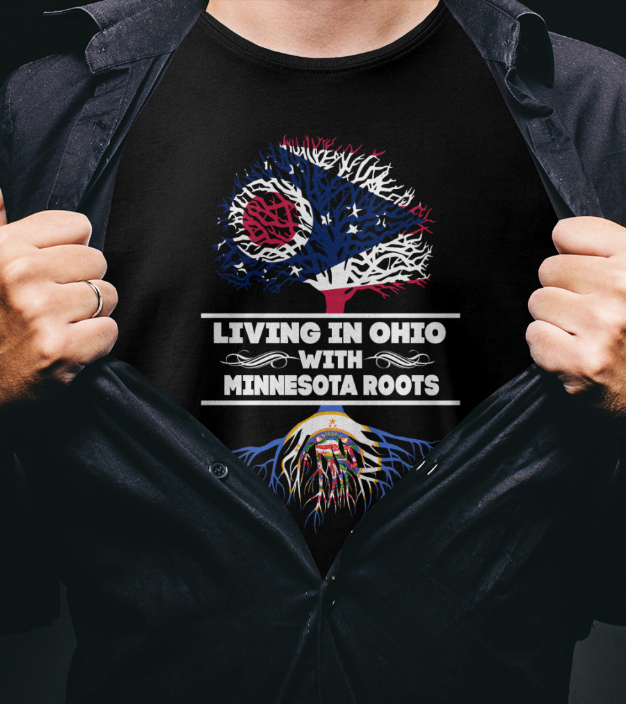 Living In Ohio With Minnesota Roots Tree Design Featuring Ohio Flag And Minnesota Symbolism T-Shirt