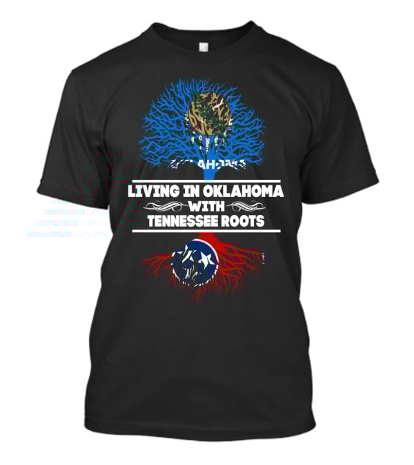 Living In Oklahoma Embracing Tennessee Heritage With State Flag Tree Symbolism T-Shirt
