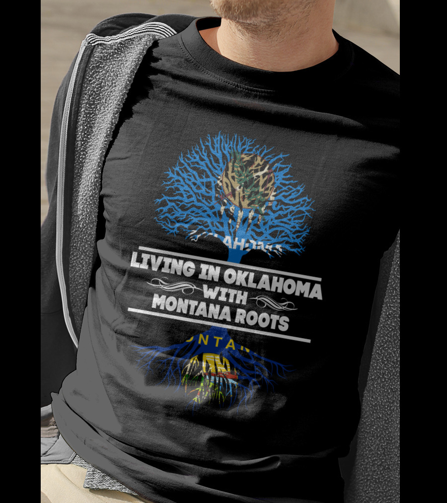 Living In Oklahoma With Montana Roots Blue Tree Oklahoma Emblem Montana Emblem T-Shirt