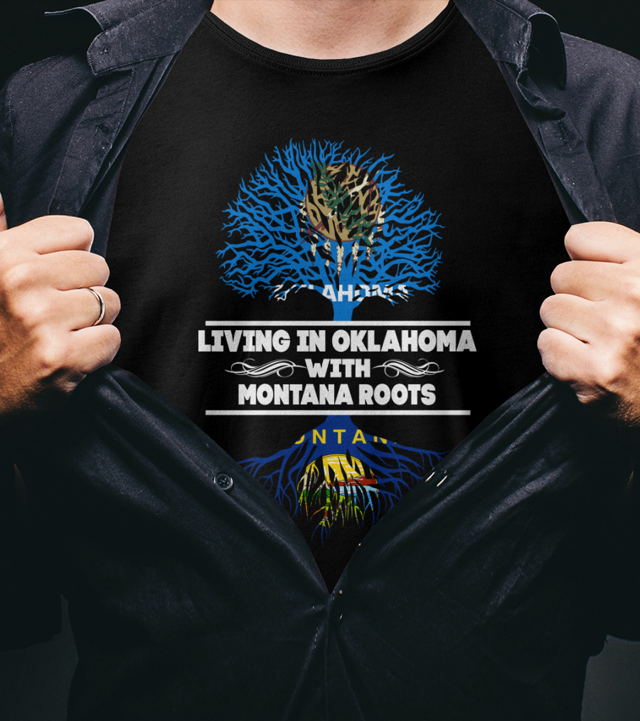 Living In Oklahoma With Montana Roots Blue Tree Oklahoma Emblem Montana Emblem T-Shirt