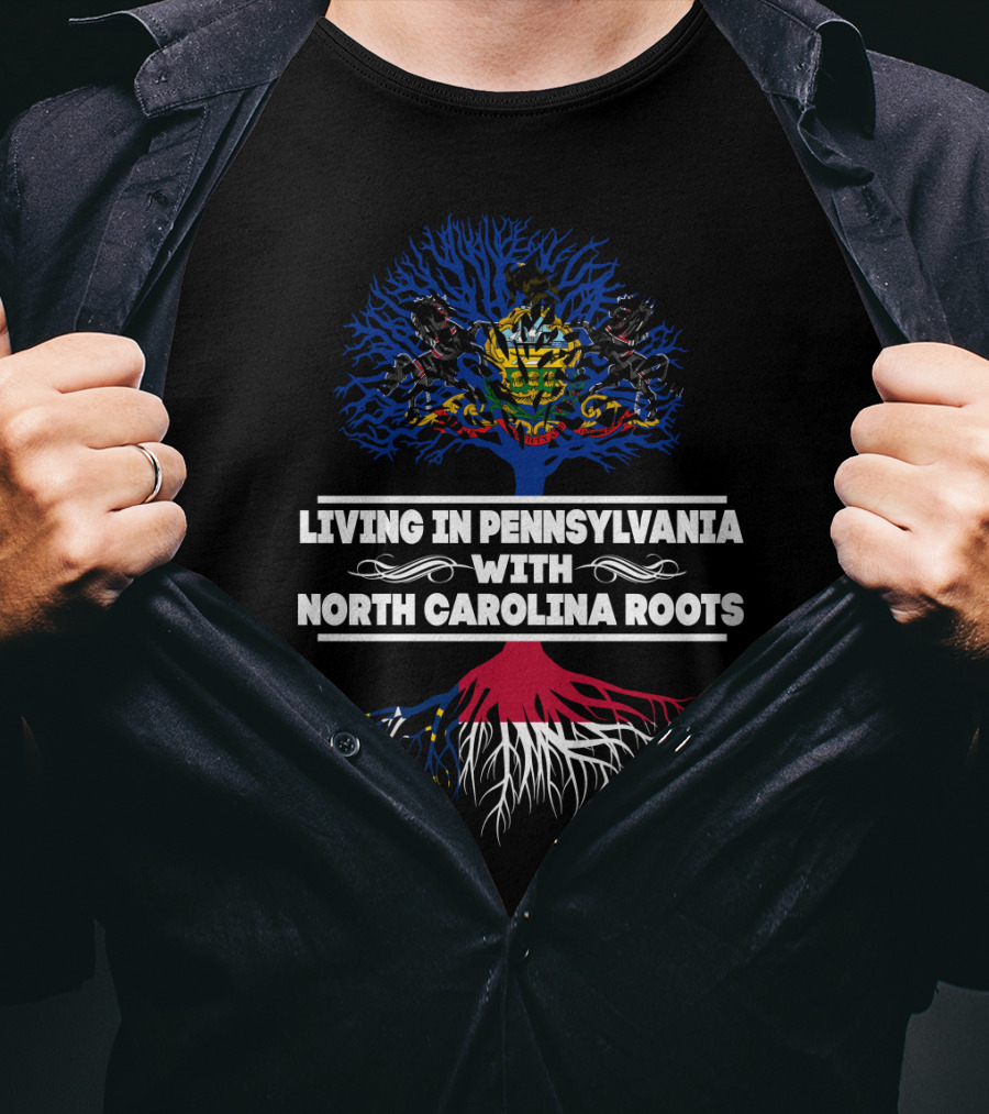 Living In Pennsylvania With North Carolina Roots State Heritage Tree T-Shirt