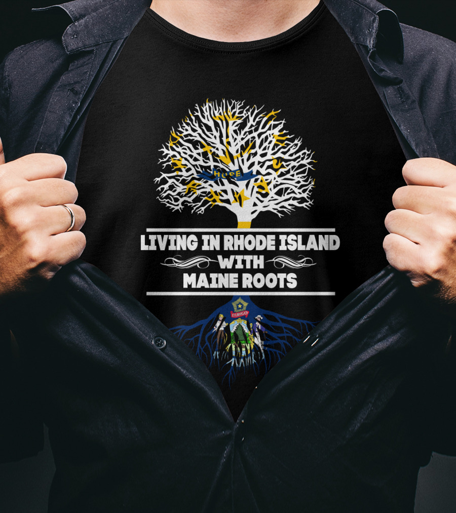 Living In Rhode Island Embracing Deep Maine Roots Tree Symbolism T-Shirt