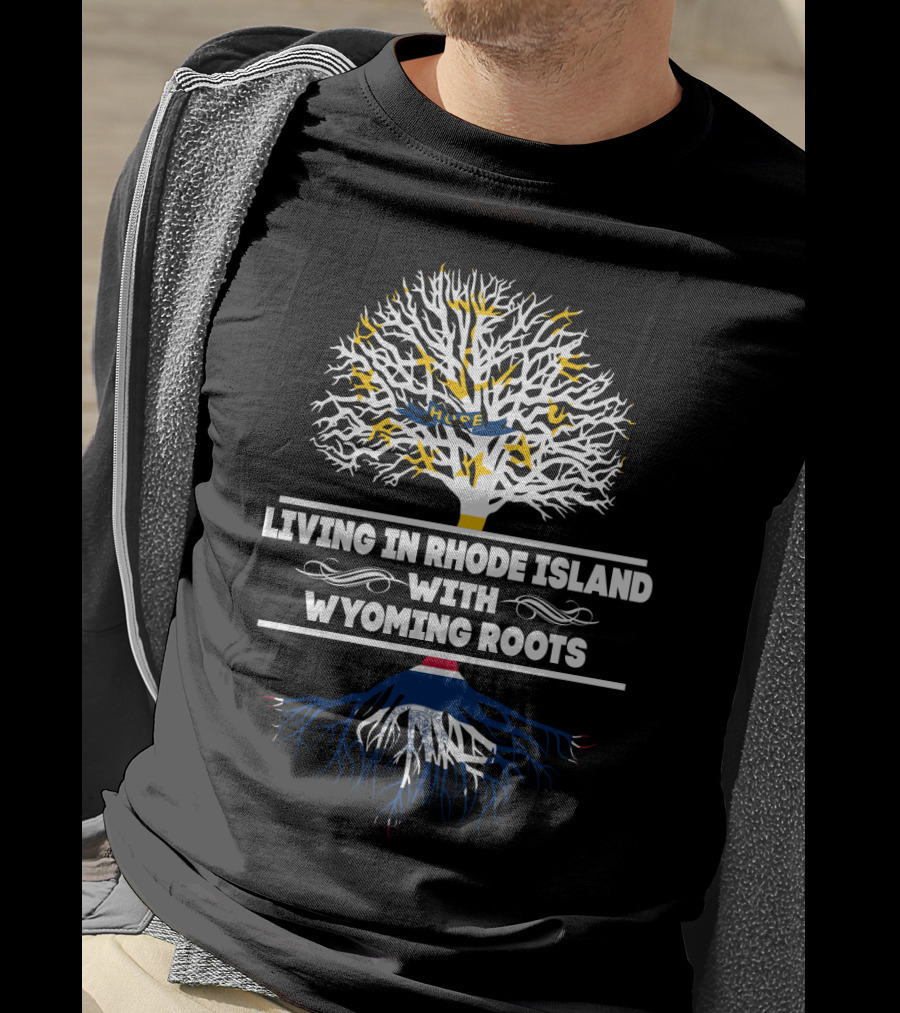 Rhode Island Living Connected To Strong Wyoming Roots Tree T-Shirt
