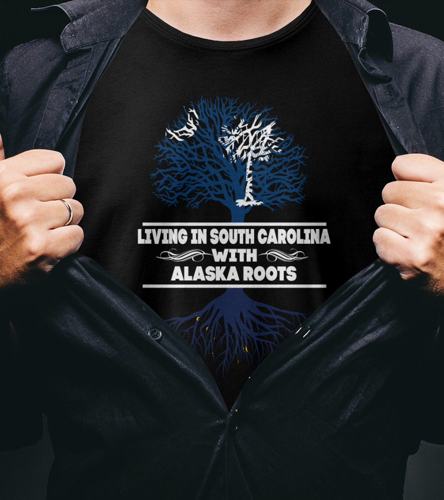 Living In South Carolina With Alaska Roots Tree T-Shirt