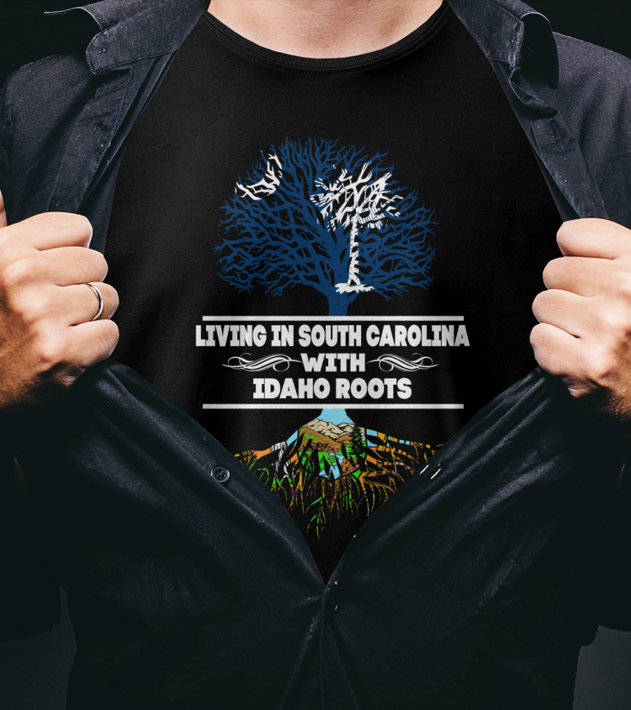 Living In South Carolina With Idaho Roots Tree T-Shirt