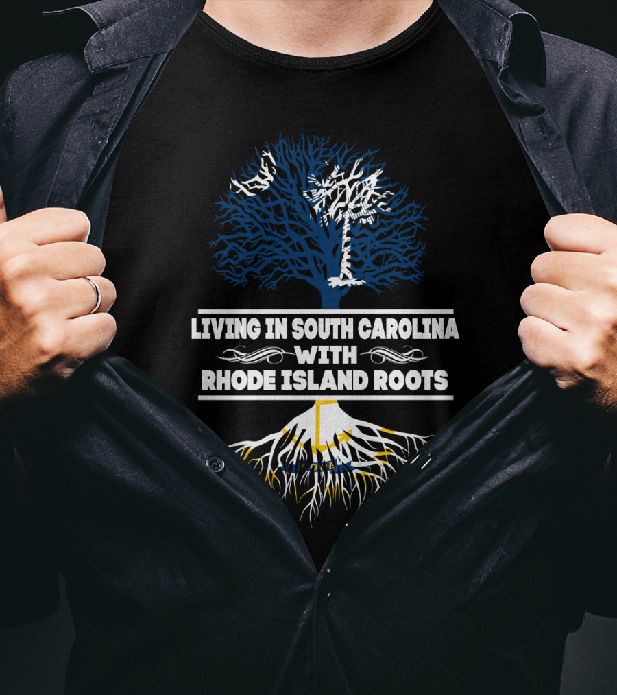Living In South Carolina With Rhode Island Roots Tree Graphic T-Shirt