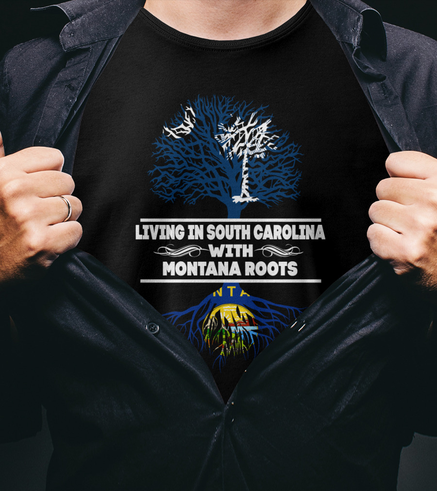 Living In South Carolina With Strong Montana Roots Symbolized By Iconic Tree T-Shirt
