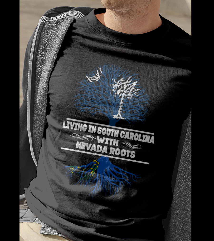 Living In South Carolina With Nevada Roots Tree Design Featuring Palmetto Symbol And Blue Roots T-Shirt