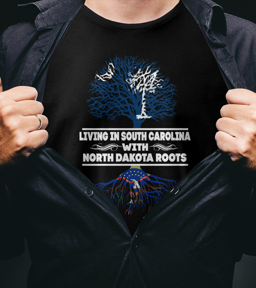Living In South Carolina Proudly Displaying North Dakota Heritage With State Tree And Flag Roots T-Shirt