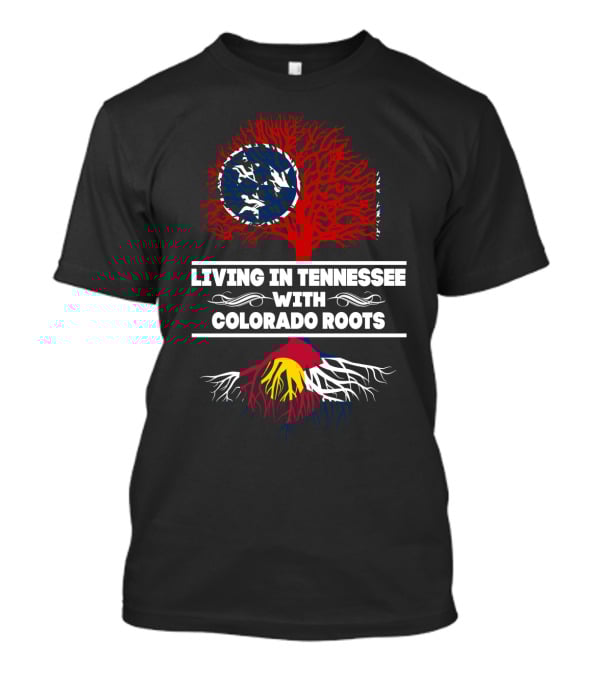 Living In Tennessee With Colorado Roots Red Tree Tennessee Flag With Colorado-Colored Roots T-Shirt