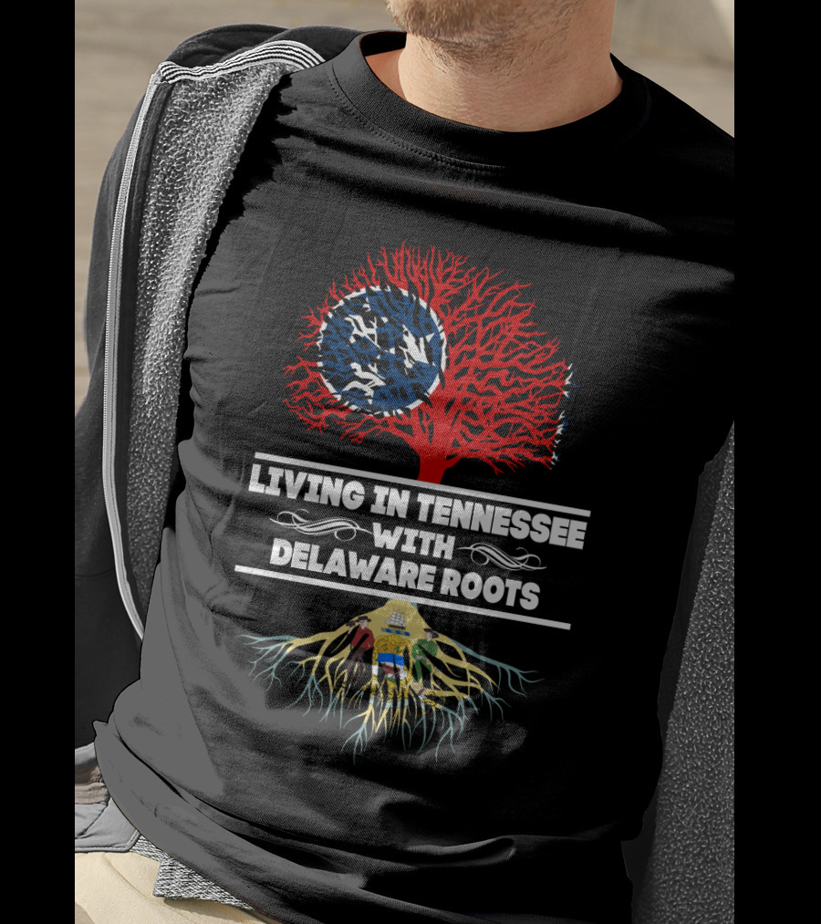 Living In Tennessee With Delaware Roots Featuring State Flag Imagery And Tree Symbolism T-Shirt