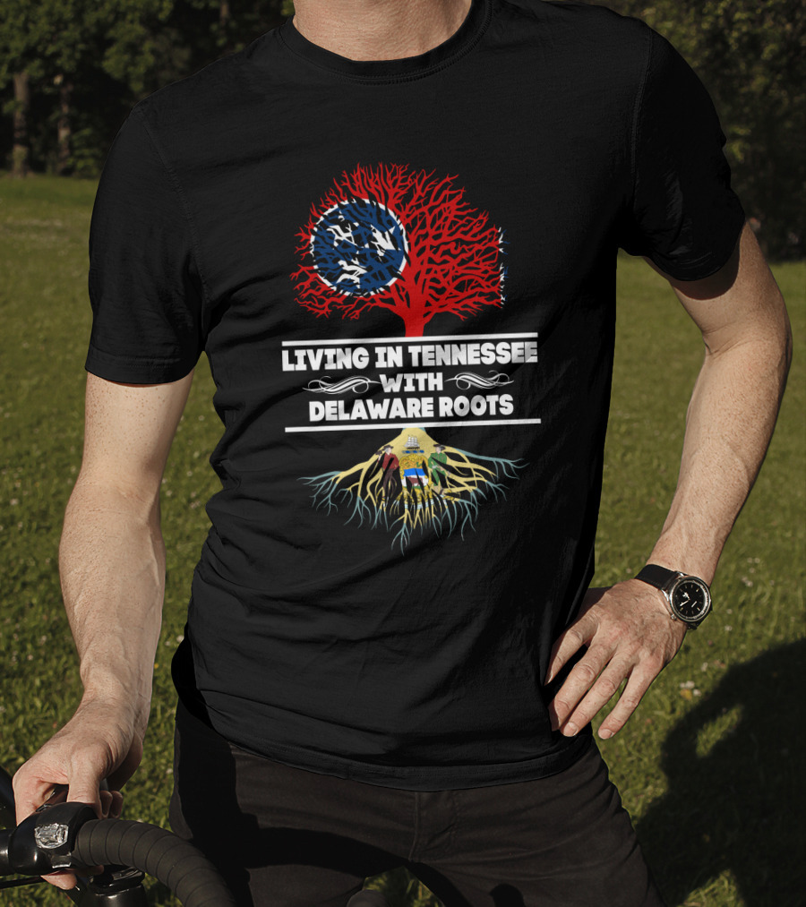 Living In Tennessee With Delaware Roots Featuring State Flag Imagery And Tree Symbolism T-Shirt