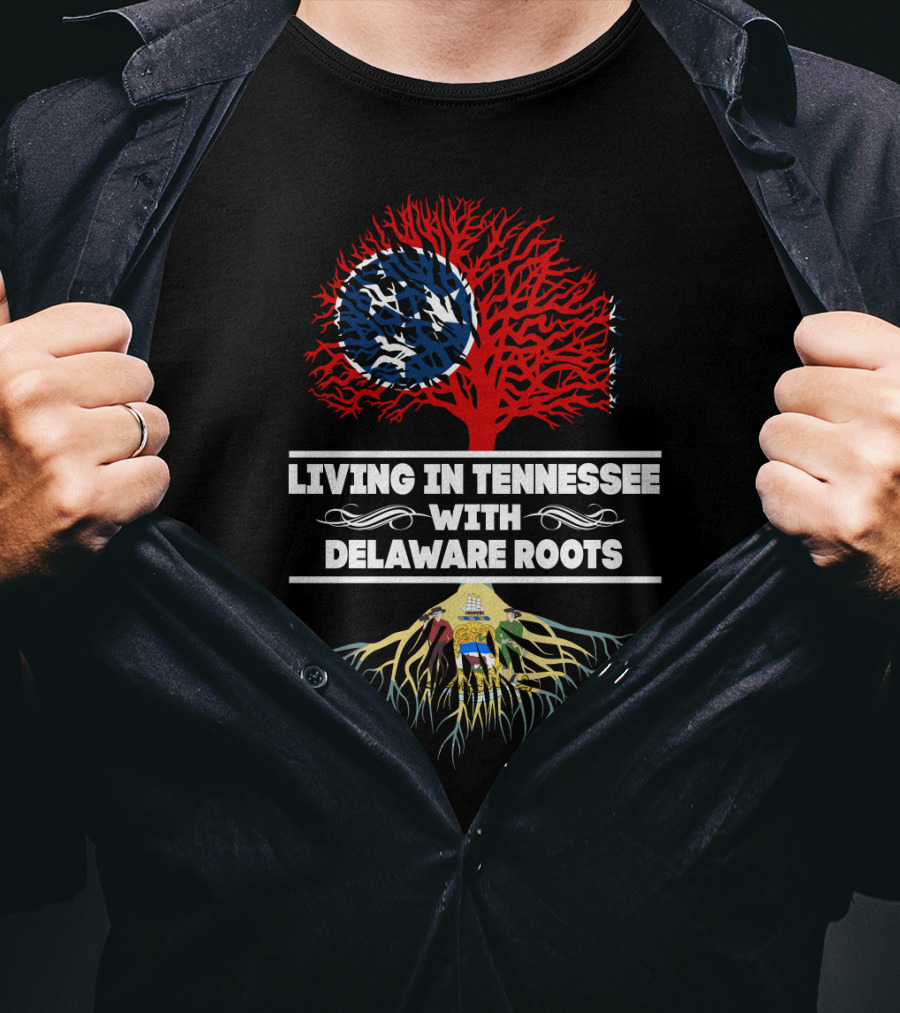 Living In Tennessee With Delaware Roots Featuring State Flag Imagery And Tree Symbolism T-Shirt