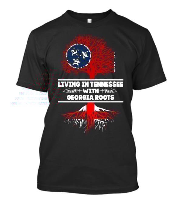 Living In Tennessee With Georgia Roots Tree Design Tennessee Flag And Roots T-Shirt