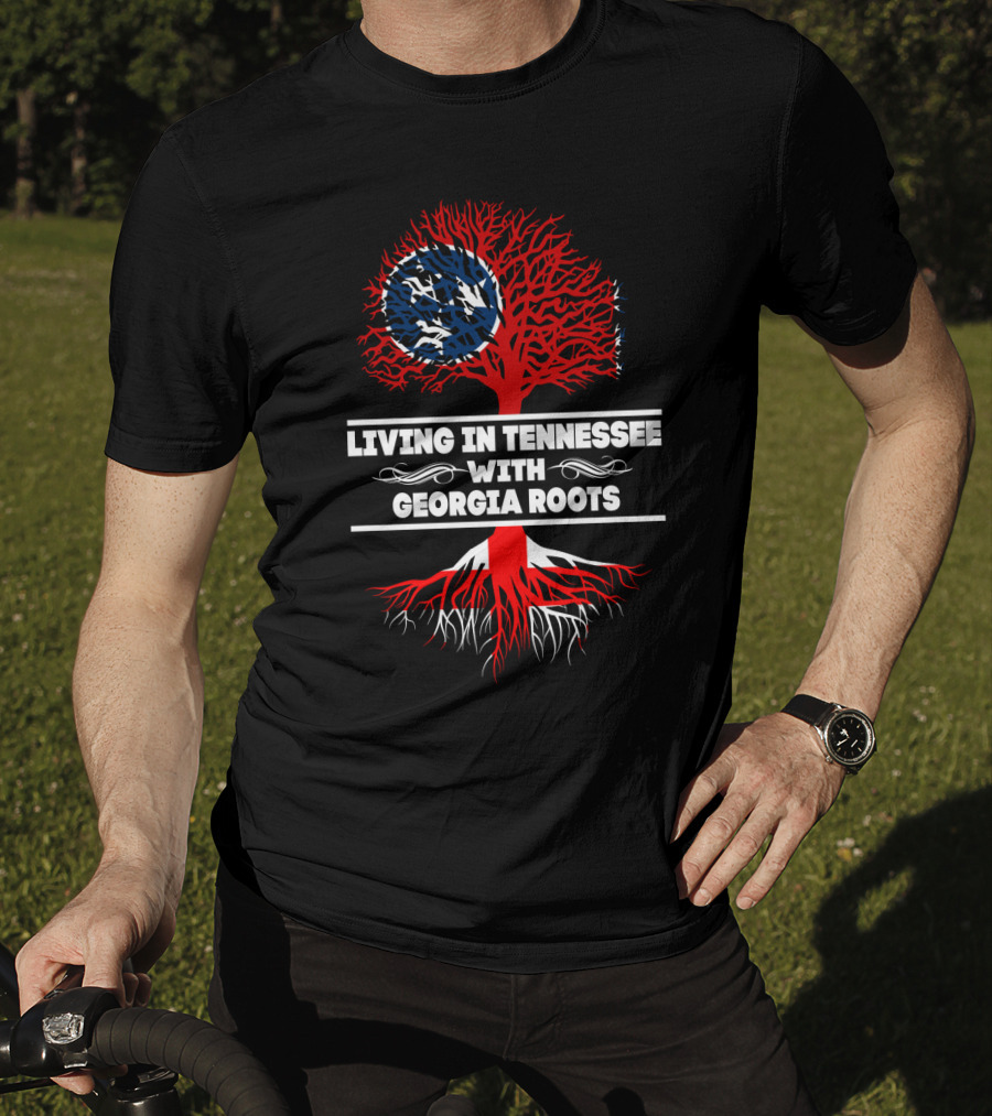 Living In Tennessee With Georgia Roots Tree Design Tennessee Flag And Roots T-Shirt