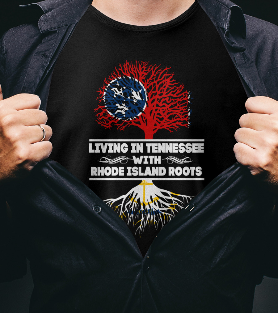 Living In Tennessee With Rhode Island Roots Tree Design Featuring Tennessee Flag And Rhode Island Anchor T-Shirt