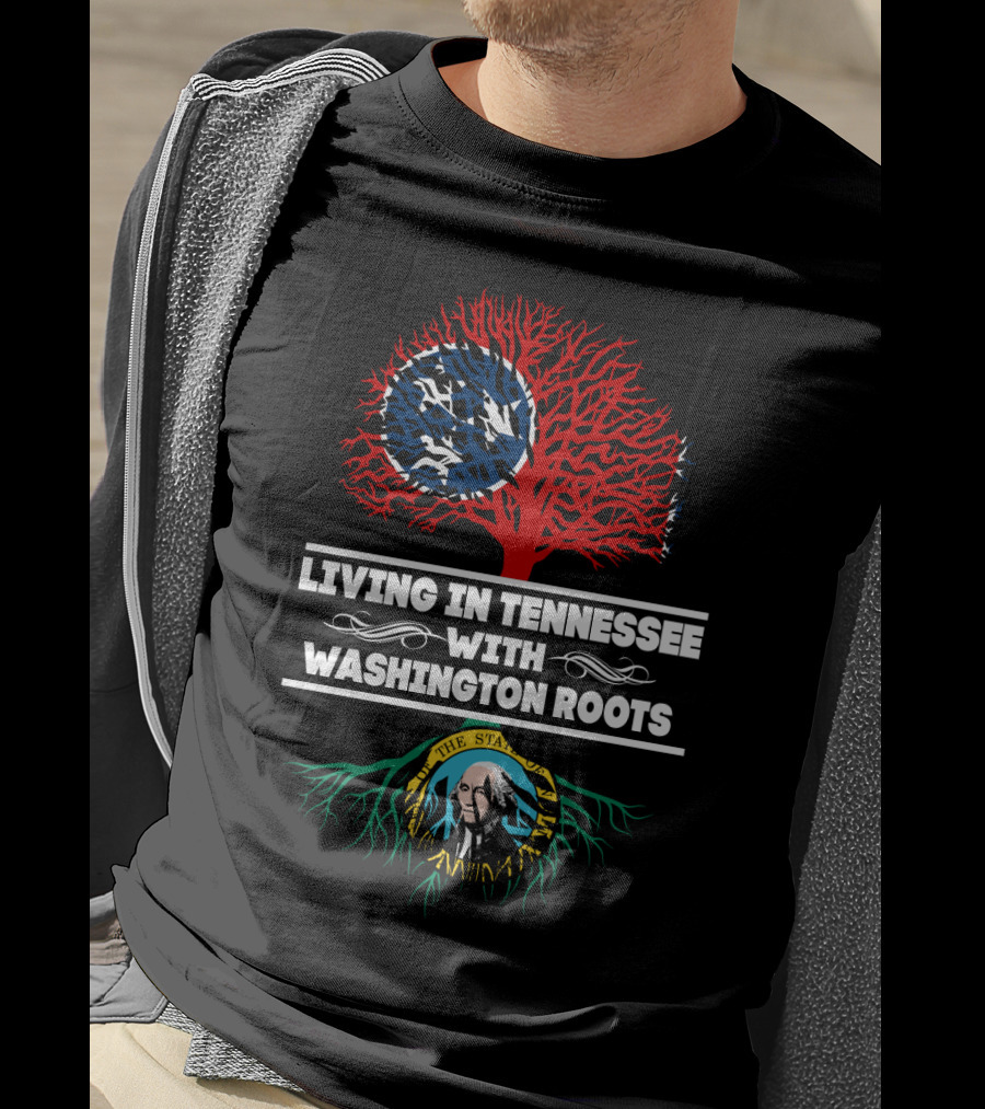 Living In Tennessee With Washington Roots Featuring Tennessee Flag Tree And Washington State Seal Roots T-Shirt
