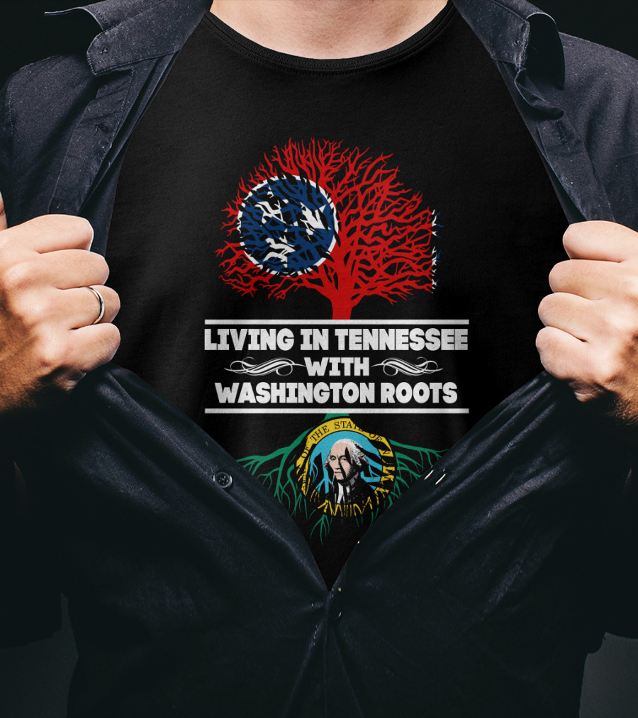 Living In Tennessee With Washington Roots Featuring Tennessee Flag Tree And Washington State Seal Roots T-Shirt