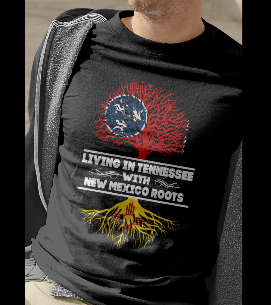 Living In Tennessee With New Mexico Roots Featuring Tennessee Flag And New Mexico Zia Symbol Tree T-Shirt