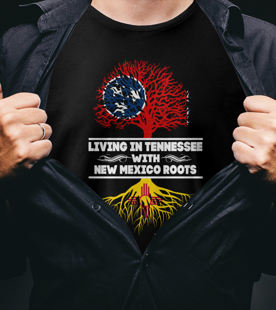 Living In Tennessee With New Mexico Roots Featuring Tennessee Flag And New Mexico Zia Symbol Tree T-Shirt