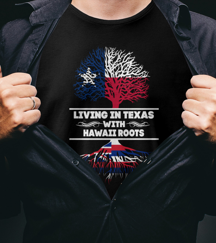 Texas Living With Hawaiian Heritage Tree-Inspired Roots And State Flag T-Shirt