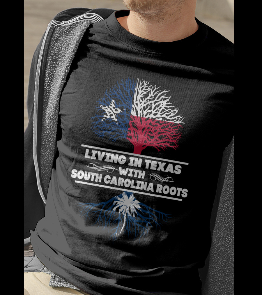 Living In Texas With South Carolina Roots Texas Flag Tree South Carolina Palmetto Tree T-Shirt