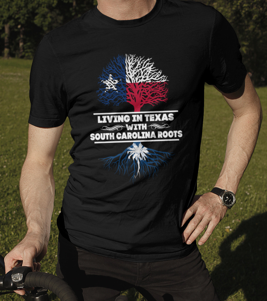 Living In Texas With South Carolina Roots Texas Flag Tree South Carolina Palmetto Tree T-Shirt