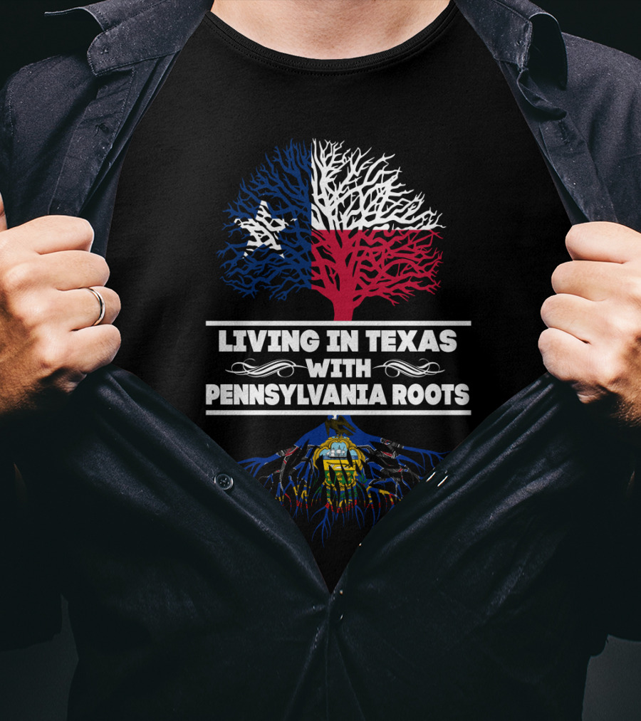 Living In Texas With Pennsylvania Roots Texas Flag Tree And Pennsylvania Coat Of Arms Roots T-Shirt