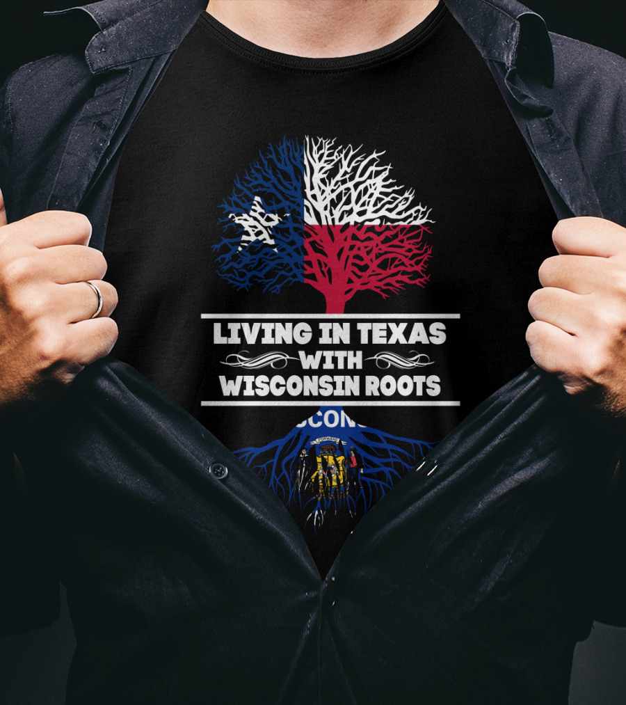 Living In Texas With Wisconsin Roots State Flag Tree T-Shirt